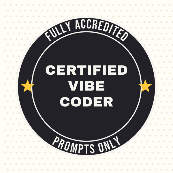 Certified Vibe Coder