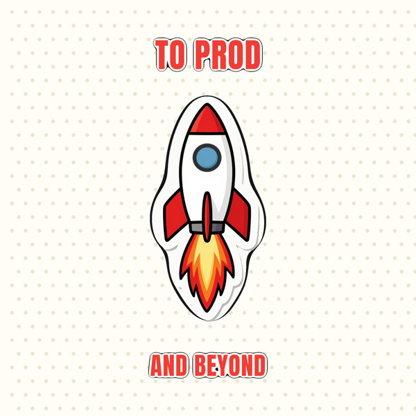 To Prod and Beyond