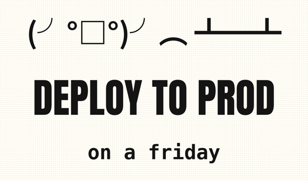 Deploy to Prod on a Friday