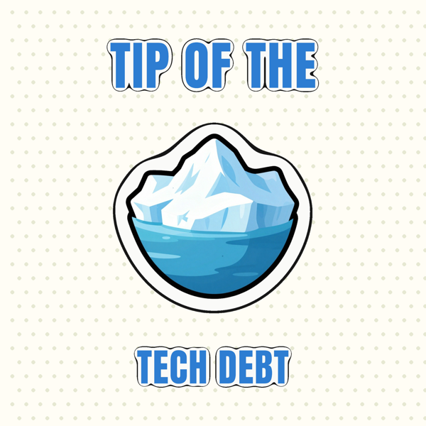 Tip of the Tech Debt