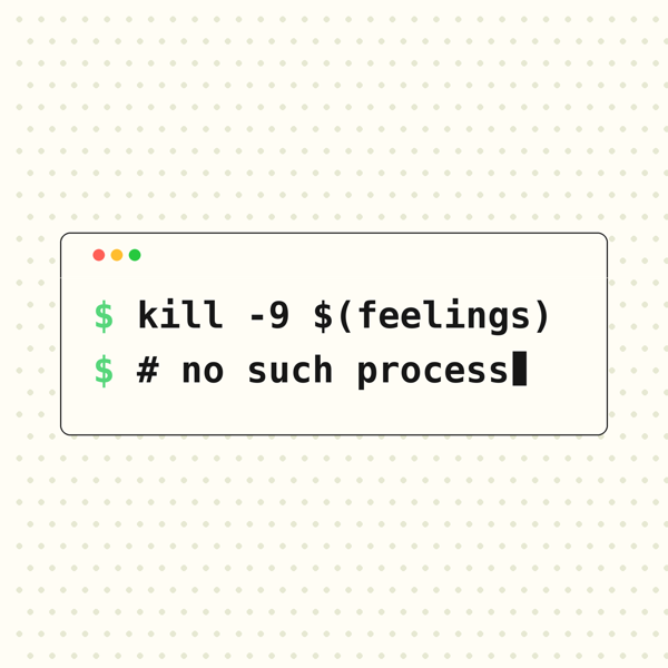 kill -9 feelings