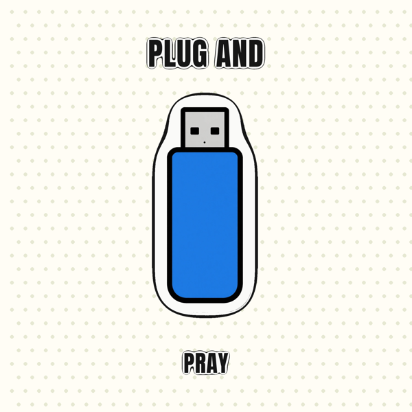 Plug and Pray