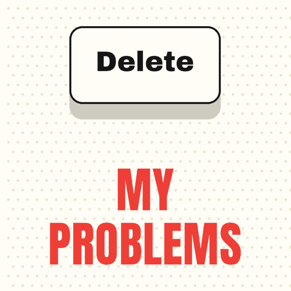 Delete My Problems