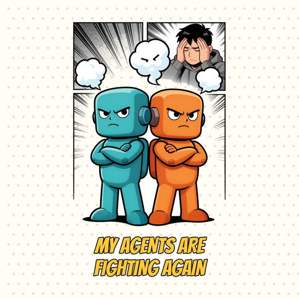 My Agents Are Fighting Again