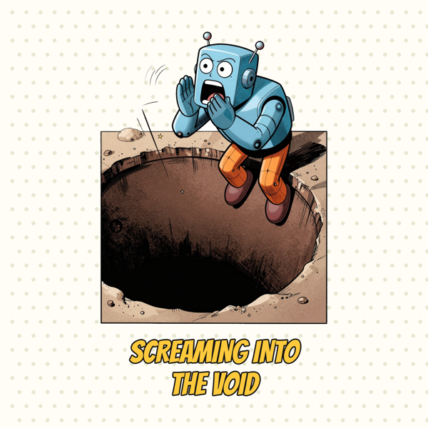 Screaming Into the Void