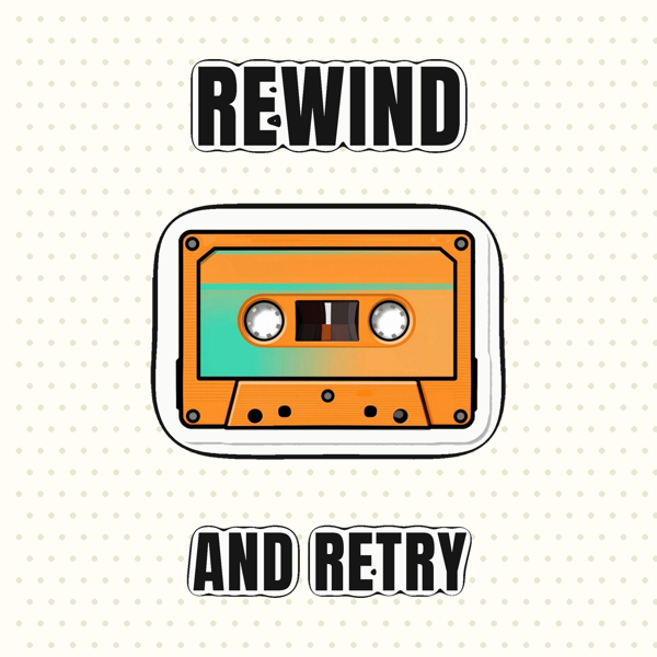 Rewind and Retry