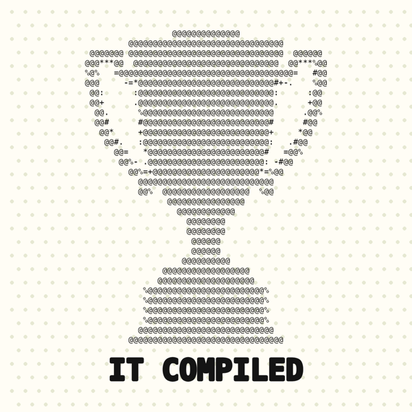 It Compiled