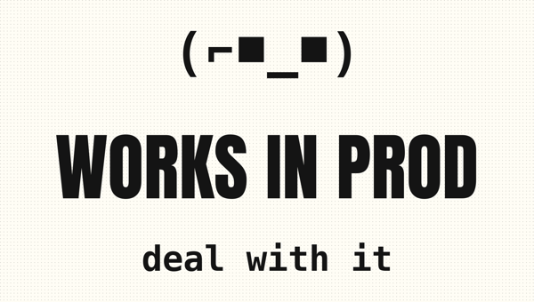 Works in Prod