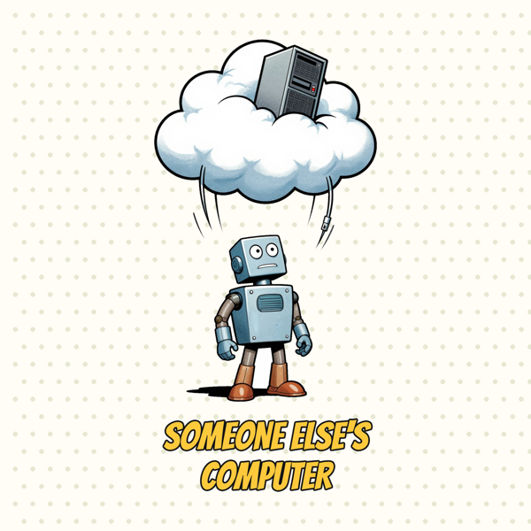 The Cloud Is Just Someone Else's Computer
