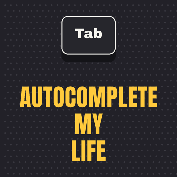 Autocomplete My Life